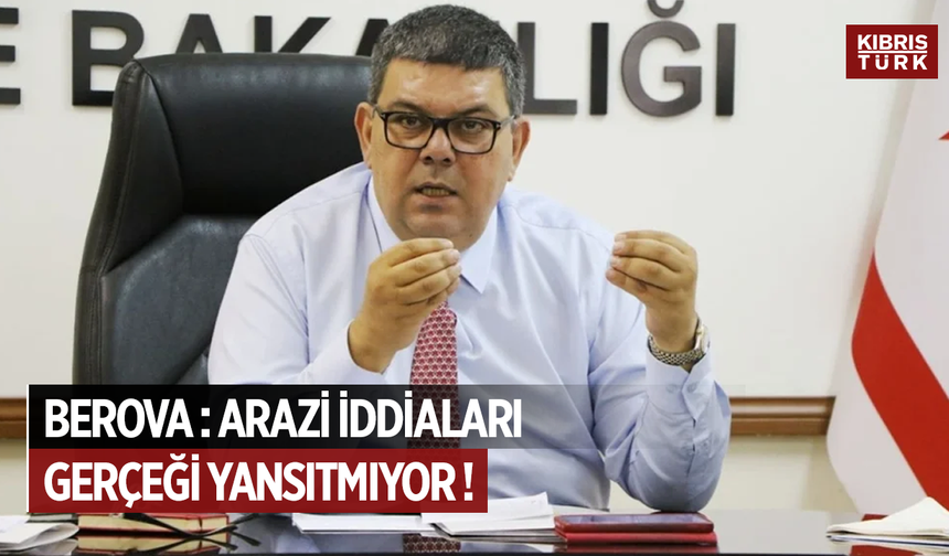Berova: Türkiye’den market zincirine arazi kiralandığı ya da izin verildiği iddiası doğru değildir