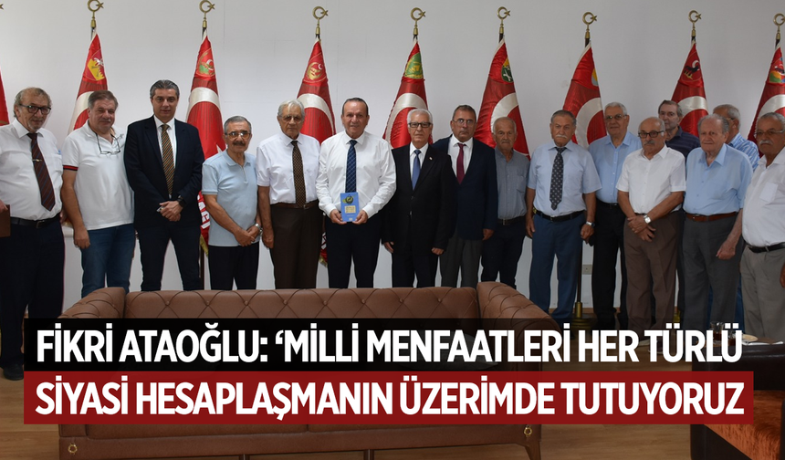 Fikri Ataoğlu: “Milli menfaatleri her türlü  siyasi hesaplaşmanın üzerinde tutuyoruz”