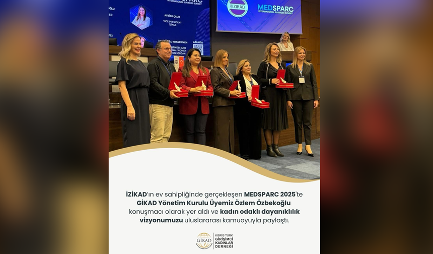 GİKAD, MEDSPARC 2025’te Kadın Liderliğini Temsil Etti