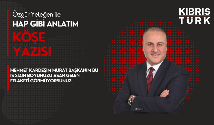 Mehmet Kardeşim Murat Başkanım Bu İş Sizin Boyunuzu Aşar Gelen Felaketi Görmüyorsunuz