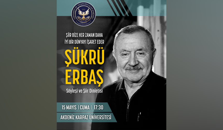 Şair Şükrü Erbaş, AKÜN’de edebiyatseverlerle buluşacak