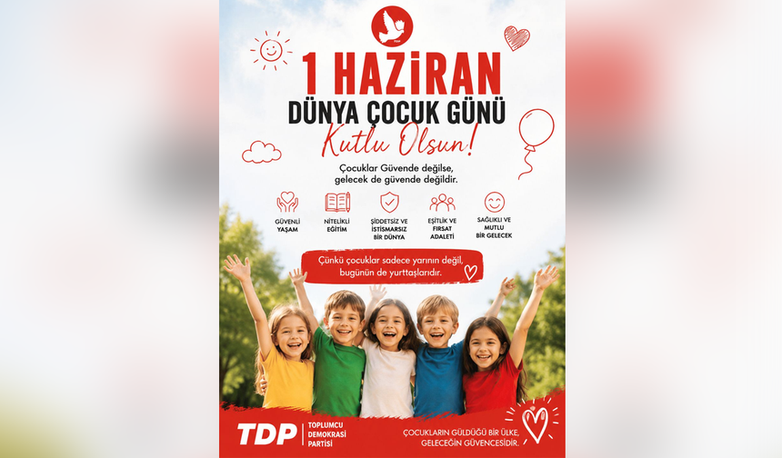 TDP 1 Haziran Dünya Çocuk Günü dolayısıyla mesaj yayımladı