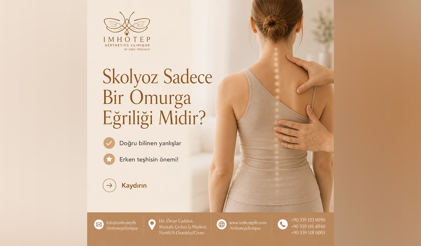 SESSİZ TEHLİKE SKOLYOZ: ERKEN TEŞHİS İÇİN UZMANLARDAN KRİTİK UYARI