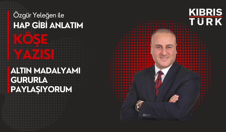 Altın Madalyamı Gururla Paylaşıyorum