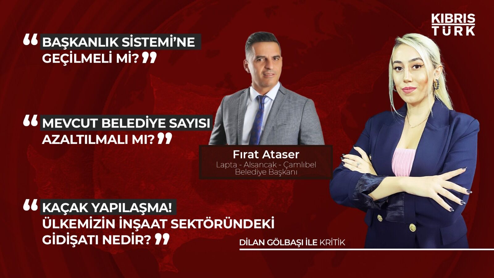 DİLAN GÖLBAŞI İLE KRİTİK: FIRAT ATASER (LAÇ BELEDİYESİ BAŞKANI)