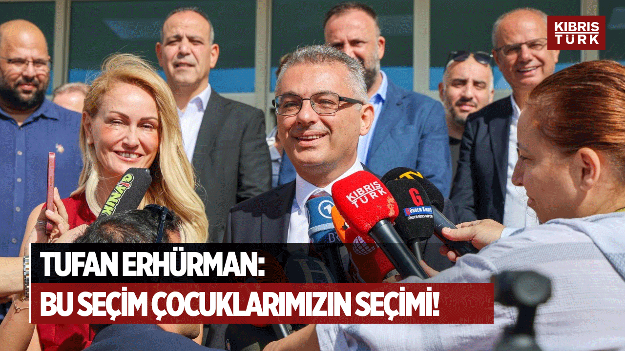 Tufan Erhürman: “Bu Seçim, Çocuklarımızın Seçimi”