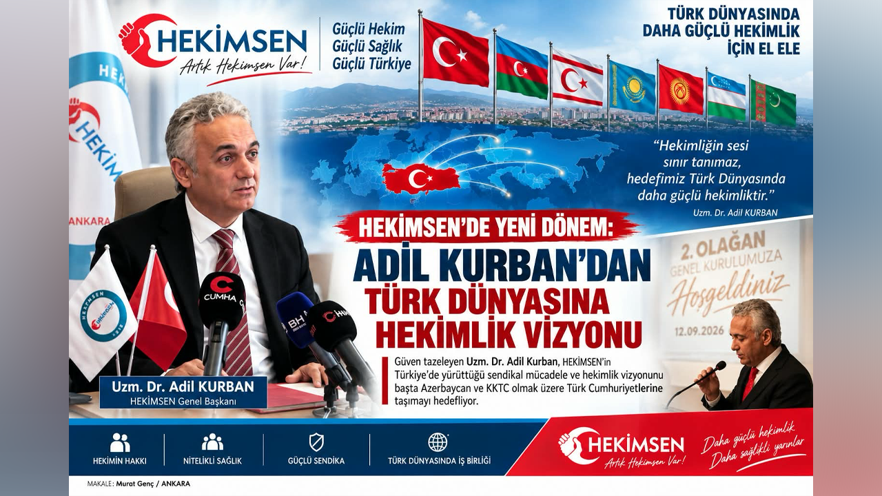 HEKİMSEN’DE YENİ DÖNEM: ADİL KURBAN’DAN TÜRK DÜNYASINA HEKİMLİK VİZYONU